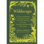 Wildscape: Trilling Chipmunks, Beckoning Blooms, Salty Butterflies, and Other Sensory Wonders of Nature - Hardcover