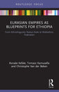 Eurasian Empires as Blueprints for Ethiopia: From Ethnolinguistic Nation-State to Multiethnic Federation - Paperback