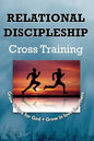 Relational Discipleship: Cross Training - Paperback