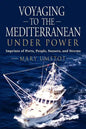 Voyaging to the Mediterranean Under Power: Imprints of Ports, People, Sunsets, and Storms - Paperback