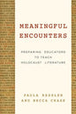 Meaningful Encounters: Preparing Educators to Teach Holocaust Literature - Hardcover