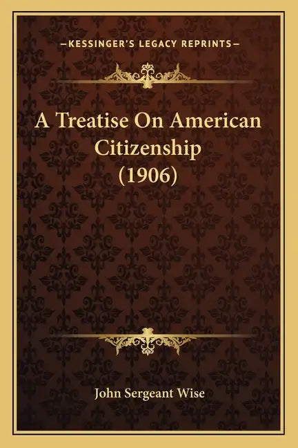 A Treatise on American Citizenship (1906) - Paperback