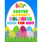 Easter Alphabet Coloring Book For Kids: Jumbo Easter Coloring Book For Kids - Have Fun While Learning This 26 Cute Letters With The Easter Bunny - 8.5 - Paperback