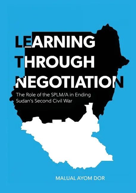 Learning Through Negotiation: The Role of the SPLM/A in Ending Sudan's Second Civil War - Paperback
