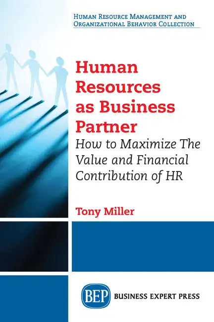 Human Resources As Business Partner: How to Maximize The Value and Financial Contribution of HR - Paperback