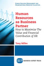 Human Resources As Business Partner: How to Maximize The Value and Financial Contribution of HR - Paperback