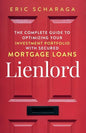 Lienlord: The Complete Guide to Optimizing Your Investment Portfolio With Secured Mortgage Loans (2024 Version: Updated and Expanded) - Paperback