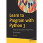 Learn to Program with Python 3: A Step-By-Step Guide to Programming - Paperback