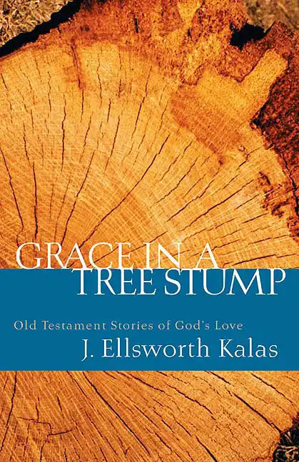 Grace in a Tree Stump: Old Testament Stories of God's Love - Paperback