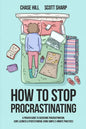 How to Stop Procrastinating: A Proven Guide to Overcome Procrastination, Cure Laziness & Perfectionism, Using Simple 5-Minute Practices - Paperback