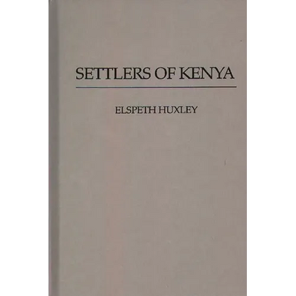 Settlers of Kenya - Hardcover
