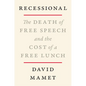 Recessional: The Death of Free Speech and the Cost of a Free Lunch - Hardcover