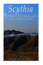 Scythia: The History and Legacy of the Scythians - Paperback