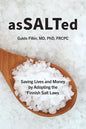AsSALTed: Saving Lives and Money by Adopting the Finnish Salt Laws - Paperback