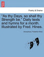 As Thy Days, So Shall Thy Strength Be. Daily Texts and Hymns for a Month. Illustrated by Fred. Hines. - Paperback
