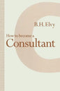 How to Become a Consultant - Paperback