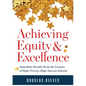 Achieving Equity and Excellence: Immediate Results from the Lessons of High-Poverty, High-Success Schools (a Strategy Guide to Equitable Classroom Pra - Paperback
