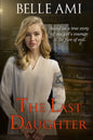 The Last Daughter: Based on a True Story of One Girl's Courage in the Face of Evil - Paperback