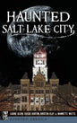 Haunted Salt Lake City - Hardcover