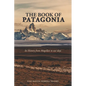 The Book of Patagonia: Its History from Magellan to our days - Paperback