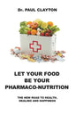 Let Your Food Be Your Pharmaco-Nutrition: The New Road to Health, Healing and Happiness. - Paperback