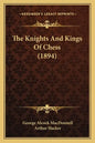 The Knights And Kings Of Chess (1894) - Paperback