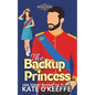 The Backup Princess: A Sweet Royal Enemies to Lovers RomCom - Paperback