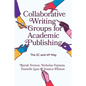 Collaborative Writing Groups for Academic Publishing: The 3c and 4p Way - Hardcover