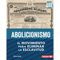 Abolicionismo (Abolitionism): El Movimiento Para Eliminar La Esclavitud (the Movement to End Slavery) - Library Binding