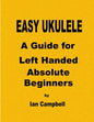 EASY UKULELE A Guide for Left Handed Absolute Beginners - Paperback