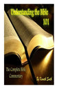 Understanding the Bible 101: The Complete Bible Commentary - Paperback