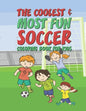 The Coolest Most Fun Soccer Coloring Book For Kids: 25 Fun Designs For Boys And Girls - Perfect For Young Children - Paperback