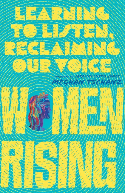 Women Rising: Learning to Listen, Reclaiming Our Voice - Paperback
