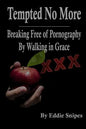 Tempted No More: Breaking Free of Pornography By Walking in Grace - Paperback