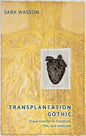 Transplantation Gothic: Tissue Transfer in Literature, Film, and Medicine - Paperback