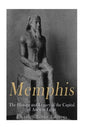 Memphis: The History and Legacy of the Capital of Ancient Egypt - Paperback