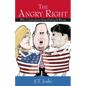 The Angry Right: Why Conservatives Keep Getting It Wrong - Hardcover
