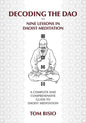 Decoding the DAO: Nine Lessons in Daoist Meditation: A Complete and Comprehensive Guide to Daoist Meditation - Paperback