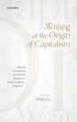 Writing at the Origin of Capitalism: Literary Circulation and Social Change in Early Modern England - Hardcover