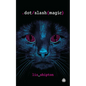 Dot Slash Magic - Paperback