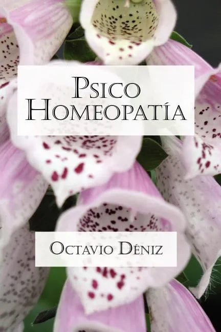 Psico-Homeopatía. Remedios para la mente y el corazón - Paperback