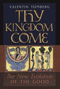 Thy Kingdom Come: The New Evolution of the Good - Hardcover