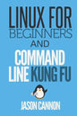 Linux for Beginners and Command Line Kung Fu - Paperback