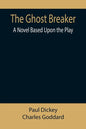 The Ghost Breaker: A Novel Based Upon the Play - Paperback