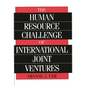 The Human Resource Challenge of International Joint Ventures - Hardcover