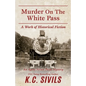 Murder on the White Pass: An Agent Nelson Paine Mystery - Paperback