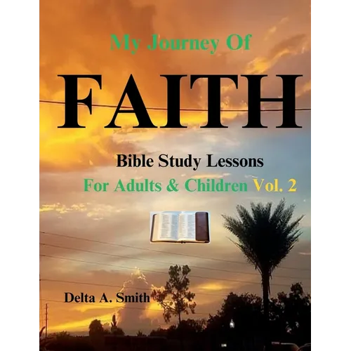 My Journey of Faith: Volume 2: Bible Study Lessons for Adults and Children - Paperback