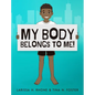 My Body Belongs To Me!: A book about body ownership, healthy boundaries and communication. - Hardcover