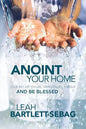 Anoint Your Home: Clean up your spiritual mess and be blessed - Paperback