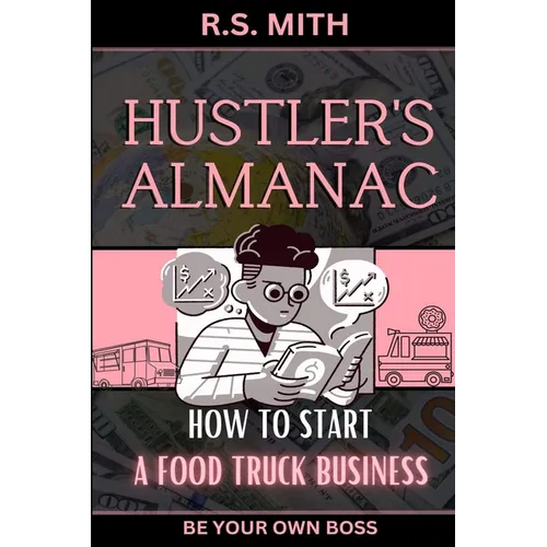 Hustler's Almanac: How To Start A Food Truck Business - Paperback